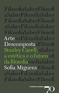 Livro Arte Descomposta - Stanley Cavell, a estética e a filosofia