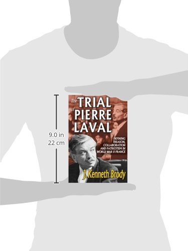 The Trial of Pierre Laval: Defining Treason, Collaboration and Patriotism in World War II France