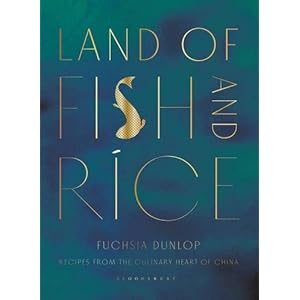 Land of Fish and Rice: Recipes from the Culinary Heart of China