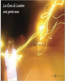 Amazon Fr Les Etres De Lumiere Sont Parmi Nous Licorne Sb Livres