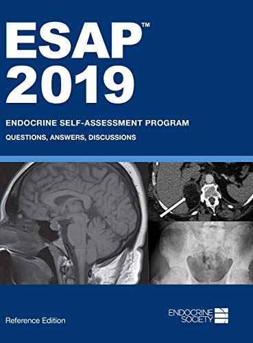 ESAP 2019: Endocrine Self-Assessment Program: Questions, Answers, Discussions, Reference Edition