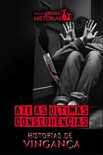 Livro Até as Últimas Consequências: Histórias de Vingança (Antologias)