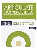 Articulate Storyline 3 & 360: The Essentials by 