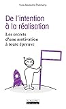 De l'intention à la réalisation : Les secrets d'une motivation à toute épreuve by Yves-Alexandre Thalmann