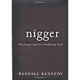 Nigger - The Strange Career of a Troublesome Word