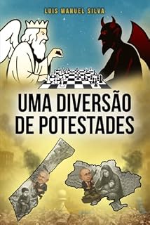 Livro Uma Diversão de Potestades: Uma sátira metafísica sobre a guerra, o genocídio e as divindades que jogam Xadrez com o destino humano.