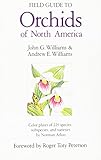 Field Guide to Orchids of North America: From Alaska, Greenland, and the Arctic, South to the Mexican Border by