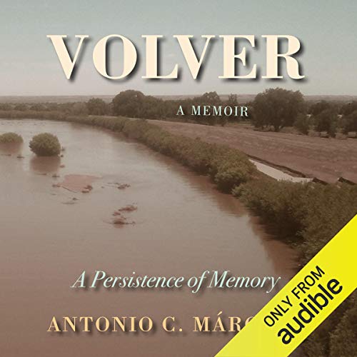 Volver: A Persistence of Memory by Antonio C. Márquez