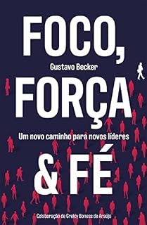 Livro Foco, força & fé: Um novo caminho para novos líderes