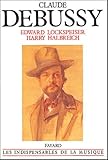 Claude Debussy: Sa vie et sa pensée (Musique) (French Edition) by