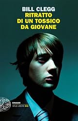 Ritratto di un tossico da giovane (Einaudi. Stile libero big) (Italian Edition)