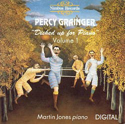 Grainger: Dished Up for Piano - Complete Piano Music, Vol. 1