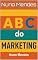 Livro ABC do Marketing: Estratégias, Ferramentas e Inovação para o Crescimento Sustentável (ABC das Vendas - ABC da Gestão das Vendas - ABC do Marketing)