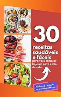 Livro 30 Receitas saudáveis e Fáceis: + bônus de 5 receitas de doces