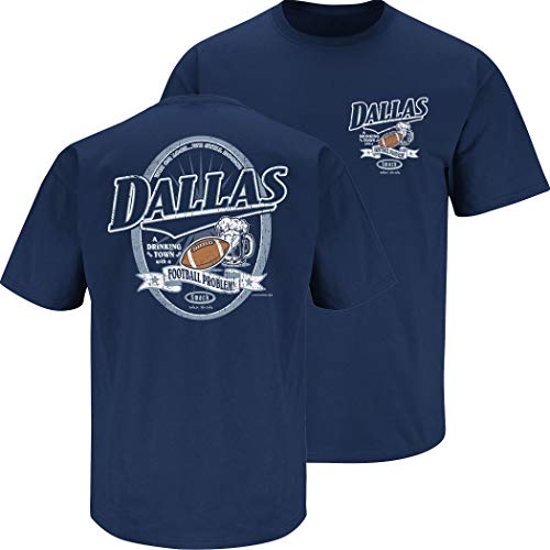 Smack Apparel Dallas Football Fans. Dallas A Drinkingtown with A Football Problem Navy T-Shirt (Sm-5X)
