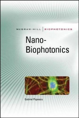 Nanobiophotonics (McGraw-Hill Biophotonics), by Gabriel Popescu