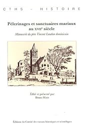 Pèlerinages et sanctuaires mariaux au XVIIe siècle