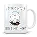 Rick Morty Mug - Pickle Rick Parody - I Turned Myself Into a Mug Morty Funny Rick Sanchez Coffee Cup - Great Gift for Rick and Morty Fans