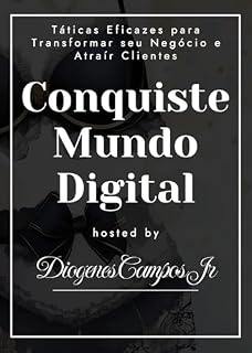 Livro Conquiste o Mundo Digital: O Manual do Empreendedor Moderno: Táticas Eficazes para Transformar seu Negócio e Atraír Clientes
