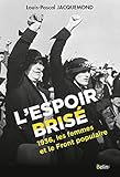 L'Espoir brisé : 1936, les femmes et le Front populaire by