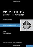 Visual Fields (American Academy of Ophthalmology Monograph Series)