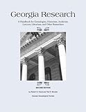 Georgia Research: A Handbook for Genealogists, Historians, Archivists, Lawyers, Librarians, and Other Researchers