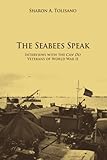 The Seabees Speak: Interviews with the <i>Can Do</i> Veterans of World War II