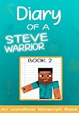 Diary of a Minecraft Steve the Warrior Book 2: (books for kids) (Minecraft Steve the Warrior Collection) (Volume 2)