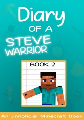 Diary of a Minecraft Steve the Warrior Book 2: (books for kids) (Minecraft Steve the Warrior Collection) (Volume 2)