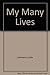 My Many Lives
