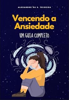 Livro Vencendo a Ansiedade : Um Guia Completo