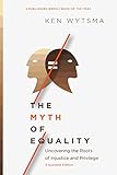 The Myth of Equality: Uncovering the Roots of