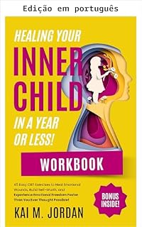 Livro Cure sua criança interior em um ano ou menos! Livro de exercícios (Vida melhor em um ano ou menos! 12)