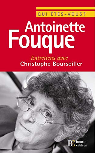 Qui êtes-vous, Antoinette Fouque ? by Christophe Bourseiller, Antoinette Fouque