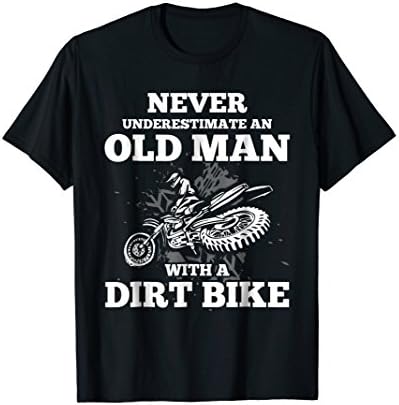 Dirt Bike Gift ShirtNever Underestimate an Old Man with a Dirt Bike Gift Shirt T-ShirtOEKO-TEX STANDARD 100