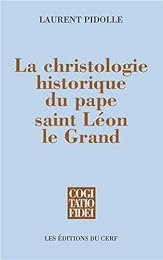 La  christologie historique du pape saint Léon le Grand