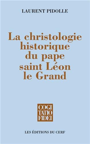 La  christologie historique du pape saint Léon le Grand