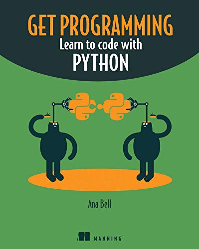 Get Programming: Learn to code with Python: Bell, Ana