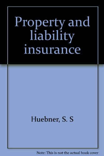 Property and Liability Insurance, by S. S. Huebner, Kenneth Black Jr., Robert S. Cline
