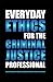 Everyday Ethics for the Criminal Justice Professional