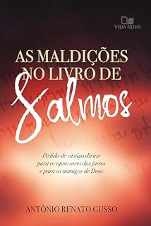 As maldições no livro de Salmos: Pedido de castigo divino para os opressores dos justos e para os inimigos de Deus