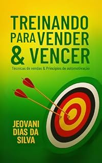 Livro Treinando para vender & vencer: Técnicas de vendas & principios de automotivação