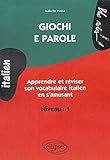 Giochi e parole Niveau 1 : Apprendre et réviser le vocabulaire italien en s'amusant by 