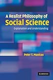 A Realist Philosophy of Social Science: Explanation and Understanding
