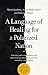 A Language of Healing for a Polarized Nation: Creating safe environments for conversations about race, politics, sexuality, and religion