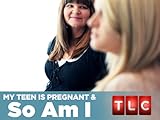 My Teen Is Pregnant and So Am I Season 1