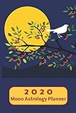 2020 Moon Astrology Planner: Weekly Plan and Journal Note Page with Monthly Grid Calendar from Jan - by Laraine Mesavage