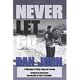 Never Let Go: A Philosophy of Lifting, Living and Learning