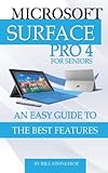Microsoft Surface Pro 4 for Seniors: An Easy Guide to the Best Features