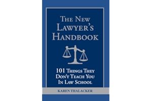 The New Lawyer's Handbook: 101 Things They Don't Teach You in Law School